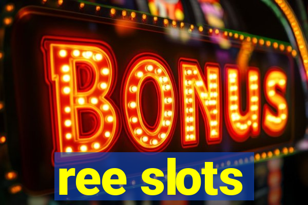 ree slots